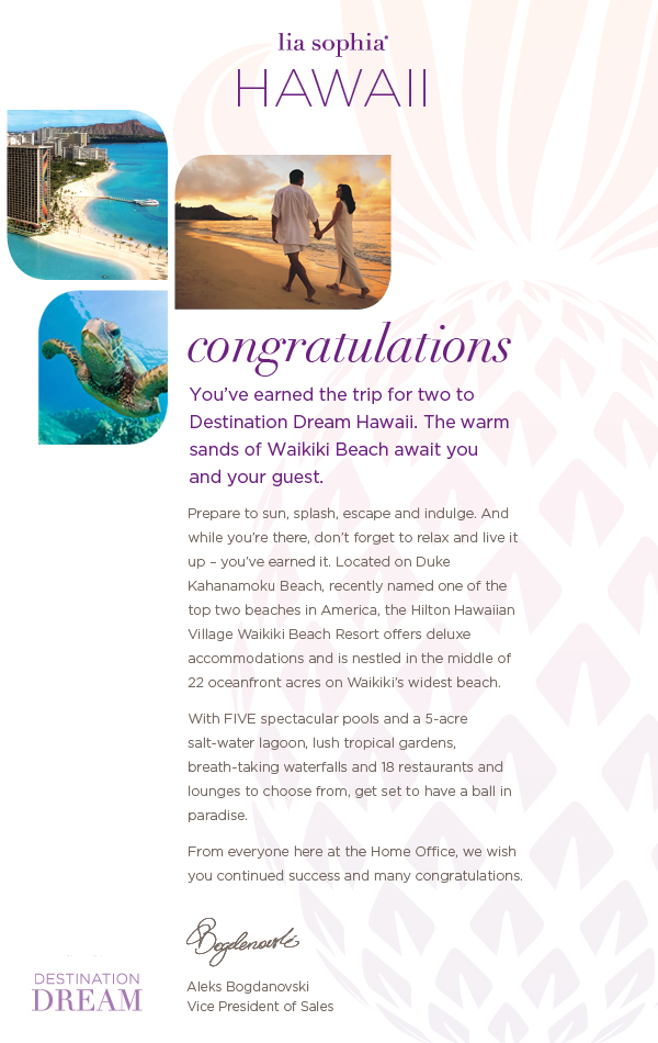Congratulations you've earned the trip for two to Destination Dream Hawaii.